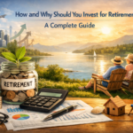 How and Why Should You Invest in Retirement? A Complete Guide